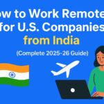 How to Work Remotely for U.S. Companies from India Complete 2025-26 Guide