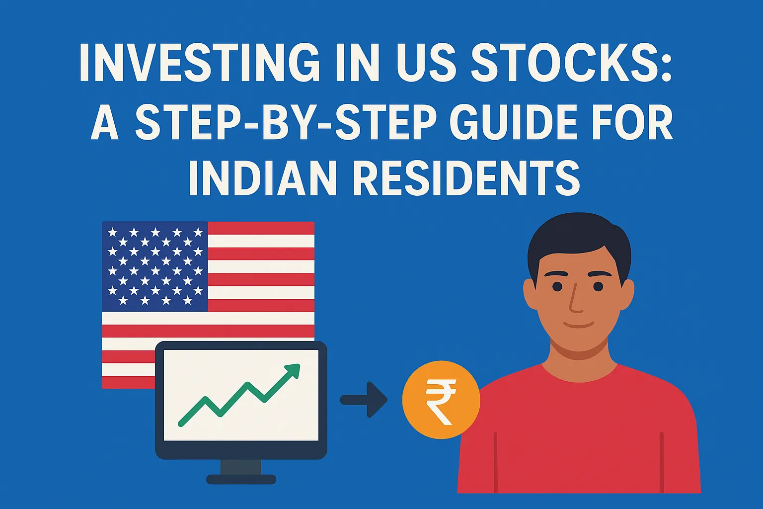 Investing in US Stocks: A Step-by-Step Guide for Indian Residents
