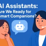 AI Assistants: Are We Ready for Smart Companions?