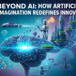 Beyond AI – How Artificial Imagination Redefines Innovation - Beyond AI Artificial Imagination