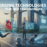 Emerging Technologies 2025 That Will Transform Life - Emerging Technologies 2025