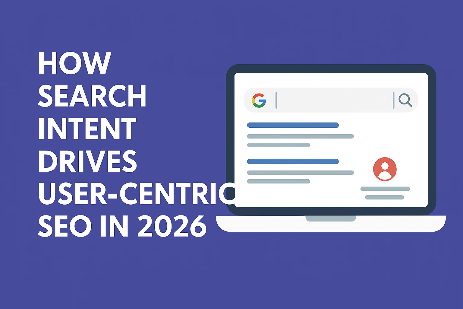 Auto Draft - How Search Intent Drives User Centric SEO In 2026