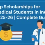 Top Scholarships for Medical Students in India 2025-26 | Complete Guide - Scholarships Medical Students India 2025 26