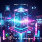 Tech Trends 2025: Edge, XR, and Quantum on the Rise - Tech Trends 2025 Edge XR And Quantum On The Rise