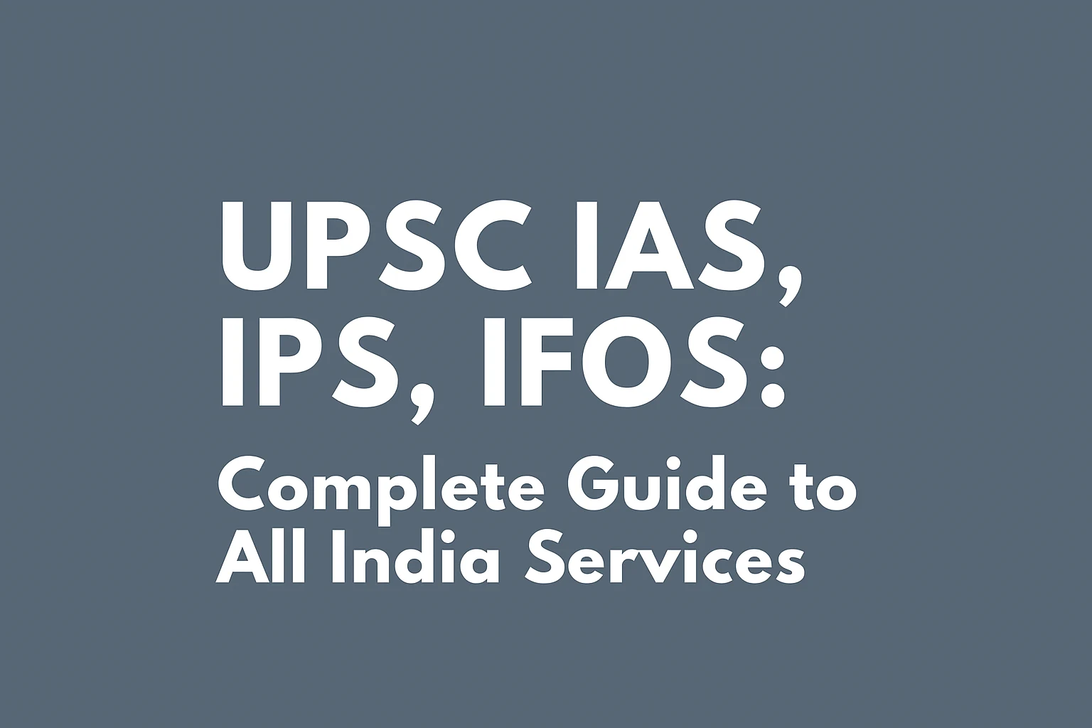Auto Draft - UPSC IAS IPS IFoS Complete Guide To All India Services