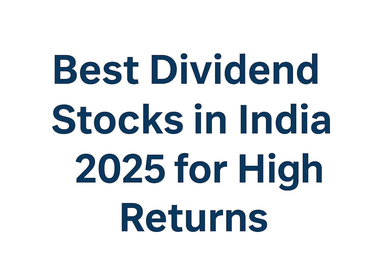 Best Dividend Stocks in India 2025 for High Returns - Best Dividend Stocks 2025