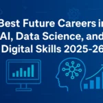 Best Future Careers in AI, Data Science, and Digital Skills 2025-26