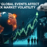 How Global Events Affect Stock Market Volatility